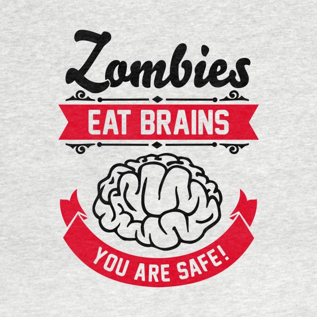 Zombies eat brains you are safe! by CheesyB